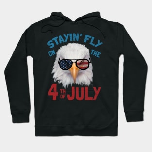 Stayin Fly On The Fourth Of July - Funny Independence Day Saying Hoodie